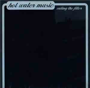 Hot Water Music - Eating The Filler