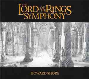 Howard Shore - Lord Of The Rings Symphony (Six Movements For Orchestra & Ch ...