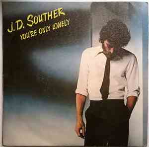 J. D. Souther - You're Only Lonely