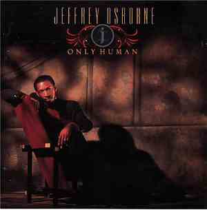 Jeffrey Osborne - Only Human