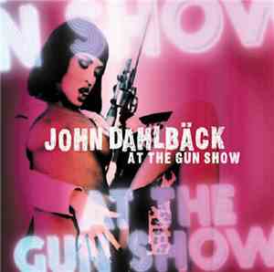 John Dahlbäck - At The Gun Show