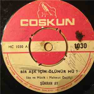 Şükran Ay - Bir Aşk İçin Ölünürmü Mü ? / Damarimda Kanimsin