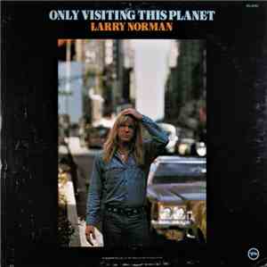 Larry Norman - Only Visiting This Planet