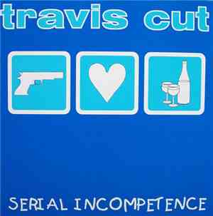 Travis Cut - Serial Incompetence