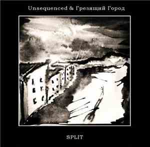 Unsequenced & Грезящий Город - Split