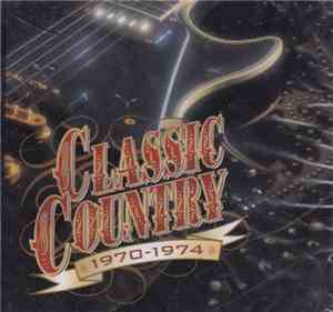 Various - Classic Country 1970-1974