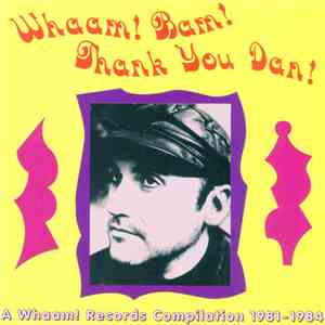 Various - Whaam! Bam! Thank You Dan - A Whaam! Records Compilation 1981 - 1 ...