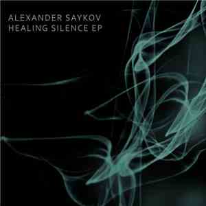 Alexander Saykov - Healing Silence EP