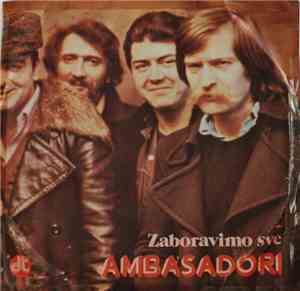 Ambasadori - Zaboravimo Sve