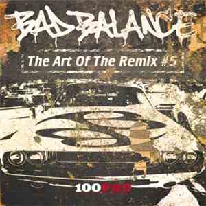 Bad Balance - The Art Of The Remix #5