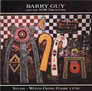 Barry Guy And The Now Orchestra - Study - Witch Gong Game II/10