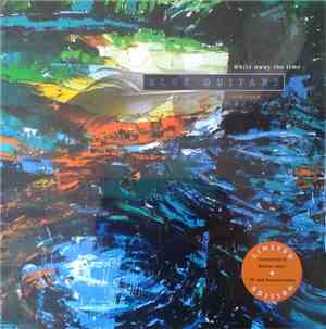 Blue Guitars - While Away The Time 1990-1994