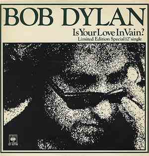 Bob Dylan - Is Your Love In Vain?
