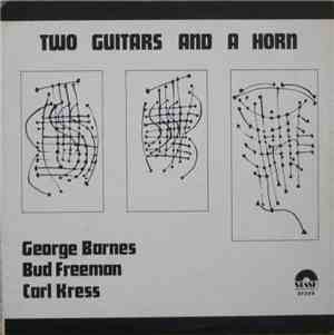 Carl Kress / George Barnes / Bud Freeman - Two Guitars And A Horn (Volume I ...