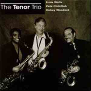 Ernie Watts / Pete Christlieb / Rickey Woodard - The Tenor Trio