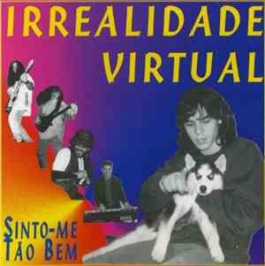 Irrealidade Virtual - Sinto-me Tão Bem