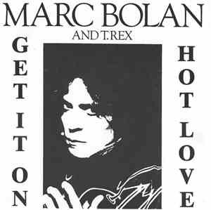 Marc Bolan And T. Rex - Get It On / Hot Love