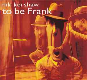 Nik Kershaw - To Be Frank