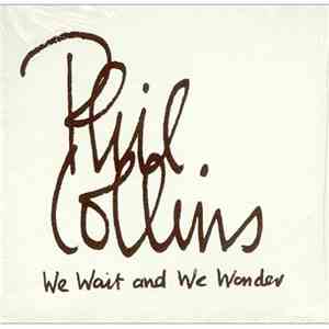 Phil Collins - We Wait And We Wonder