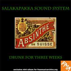 Salakapakka Sound System - Drunk For Three Weeks