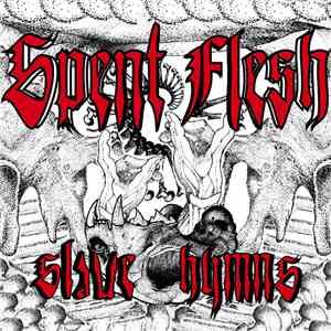 Spent Flesh - Slave Hymns