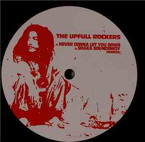 The Upfull Rockers - Never Gonna Let You Down / Shaka Soundbwoy