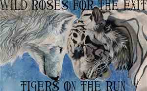 Wild Roses For The Exit - Tigers On The Run