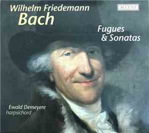 Wilhelm Friedemann Bach, Ewald Demeyere - Fugues & Sonatas