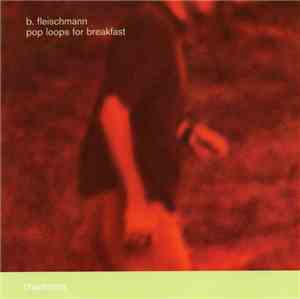 B. Fleischmann - Pop Loops For Breakfast