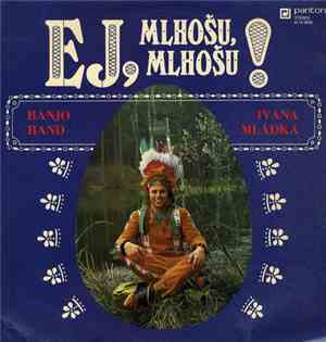 Banjo Band Ivana Mládka - Ej, Mlhošu, Mlhošu!