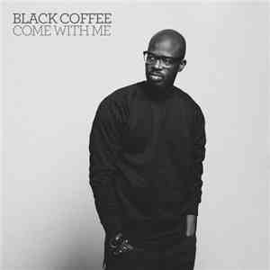 Black Coffee Feat. Mque - Come With Me