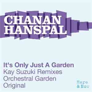 Chanan Hanspal - It's Only Just A Garden