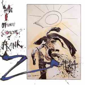 Frank Zappa - Have I Offended Someone?