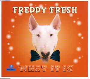 Freddy Fresh - What It Is