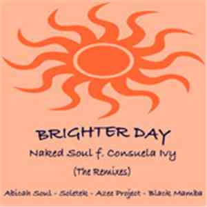 Naked Soul Feat. Consuela Ivy - Brighter Day (The Remixes)