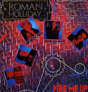 Roman Holliday - Fire Me Up