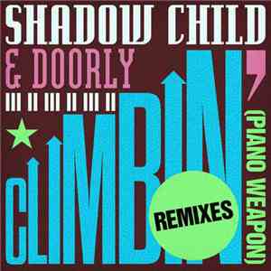 Shadow Child & Doorly - Climbin' (Piano Weapon) (Remixes)