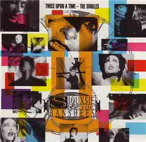 Siouxsie & The Banshees - Twice Upon A Time - The Singles