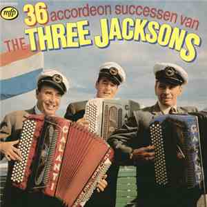 The 3 Jacksons - 36 Accordeon Successen Van The Three Jacksons