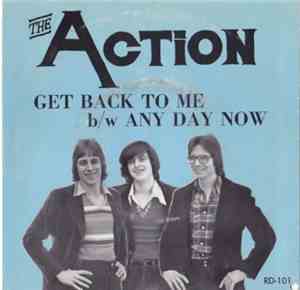 The Action  - Get Back To Me / Any Day Now