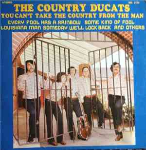 The Country Ducats - You Can't Take The Country From The Man