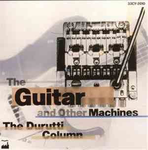 The Durutti Column - The Guitar And Other Machines