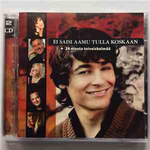 Various - Ei Saisi Aamu Tulla Koskaan + 24 Muuta Toiveiskelmää
