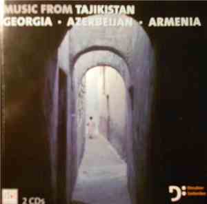 Various - Music From Tajikistan- Georgia- Azerbeijan- Armenia