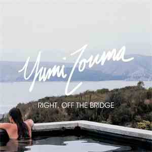 Yumi Zouma - Right, Off The Bridge