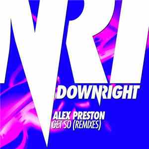 Alex Preston - Get So (Remixes)