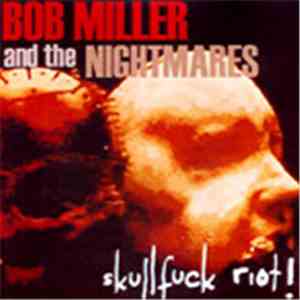 Bob Miller And The Nightmares - Skullfuck Riot!