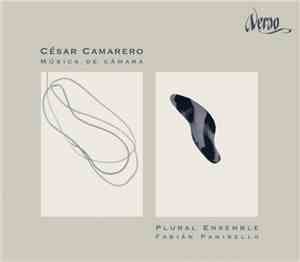 César Camarero - Plural Ensemble, Fabián Panisello - Música De Cámara