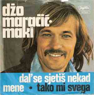 Džo Maračić - Maki - Dal' Se Sjetiš Nekad Mene / Tako Mi Svega