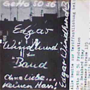 Edgar Windhund Bande - Ohne Liebe...Keinen Hass
